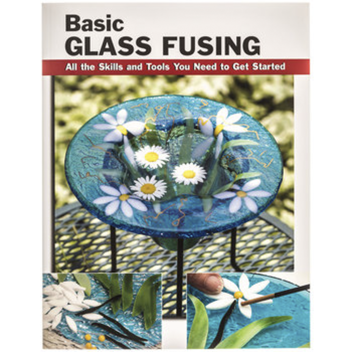BASIC GLASS FUSING BY LYNN HAUNSTEIN