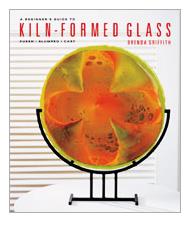 A BEGINNERS GUIDE TO KILN-FORMED GLASS BY BRENDA GRIFFITHS